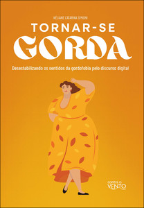 Tornar-se gorda: desestabilizando os sentidos da gordofobia pelo discurso digital
