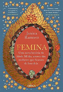 Femina: Uma nova história da Idade Média, através das mulheres que ficaram de fora dela