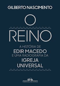 O reino: A história de Edir Macedo e uma radiografia da Igreja Universal