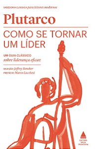 Como se tornar um líder: Um guia clássico sobre liderança eficaz