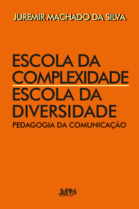 Escola da complexidade / escola da diversidade: pedagogia da comunicação