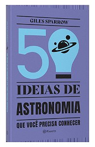 50 ideias de astronomia que você precisa conhecer: Conceitos importantes de astronomia de forma fácil e rápida