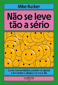 Não se leve tão a sério: Como novos hábitos podem te ajudar a encontrar a alegria no dia a dia