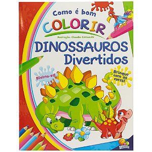 Como é Bom Colorir! Dinossauros Divertidos