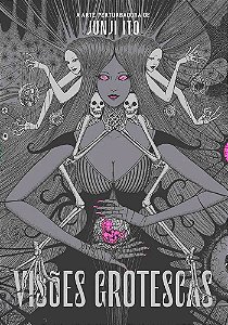 Visões Grotescas: A Arte Perturbadora de Junji Ito (Artbook de luxo)