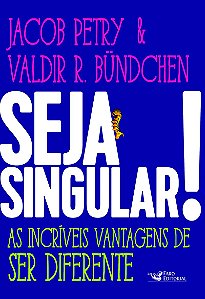 Seja Singular!: As Incríveis Vantagens de Ser Diferente