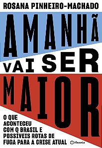 Amanhã vai ser maior: O que aconteceu com o Brasil e possíveis rotas de fuga para a crise atual