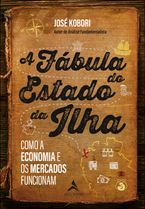 A fábula do estado da ilha: Como a economia e os mercados funcionam