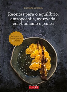 Receitas para o equilíbrio: antroposofia, ayurveda, zen-budismo e pancs