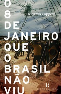 O 8 de janeiro que o Brasil não viu