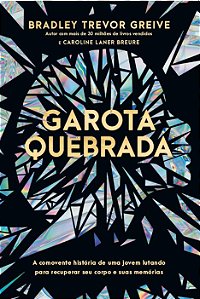 Garota quebrada: A comovente história de uma jovem lutando para recuperar seu corpo e suas memórias