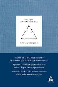 Caderno antiansiedade: Aprenda a identificar e reformular seus padrões de pensamento prejudiciais