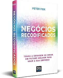 Negócios Recodificados Tenha a Coragem de Criar um Futuro Melhor para Você e sua Empresa