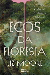 Ecos da floresta – Livro vencedor do prêmio Goodreads e eleito melhor thriller do ano pelo New York Times