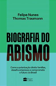 Biografia do abismo | Semifinalista do Prêmio Jabuti 2024: Como a polarização divide famílias, desafia empresas e compromete o futuro do Brasil