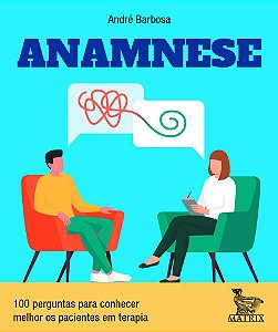 Anamnese: 100 perguntas para conhecer melhor os pacientes em terapia