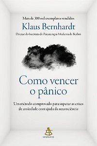 Como vencer o pânico: Um método comprovado para superar as crises de ansiedade com ajuda da neurociência