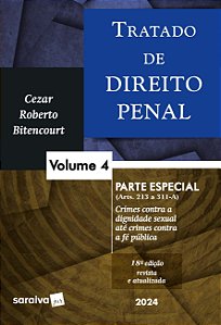 Tratado De Direito Penal - parte especial - crimes contra a dignidade sexual até crimes contra a fé pública - Vol. 4 - 18 edição 2024