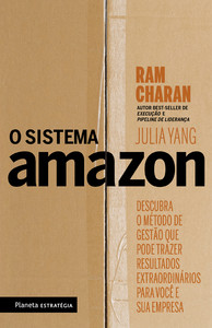 O sistema amazon: descubra o método de gestão que pode trazer resultados extraordinários para você e sua empresa