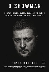 O showman: Os bastidores da guerra que abalou o mundo e forjou a liderança de Volodymyr Zelensky