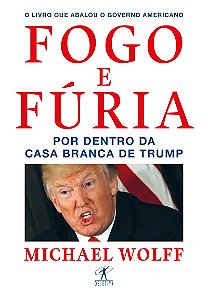 Fogo e fúria: Por dentro da Casa Branca de Trump