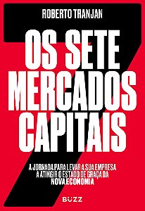 Os sete mercados capitais: a jornada para levar a sua empresa a atingir o estado de graça da nova economia