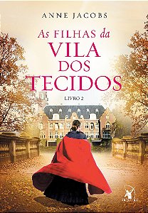 As filhas da Vila dos Tecidos (A Vila dos Tecidos – Livro 2)