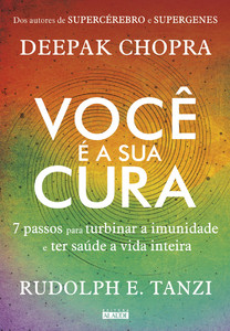 Você é a sua cura: 7 passos para turbinar a imunidade e ter saúde a vida inteira