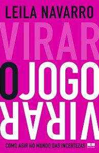 Virar o jogo: Como agir no mundo das incertezas