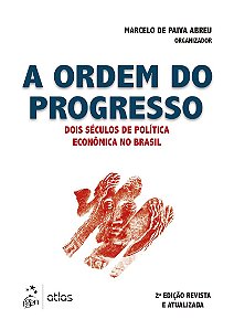 A Ordem do Progresso - Dois Séculos de Política Econômica no Brasil