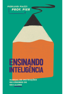 Ensinando inteligência: manual de instruções do cérebro de seu aluno