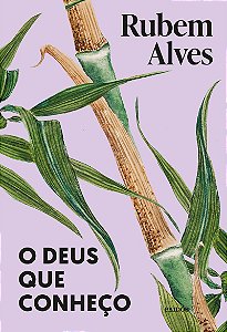 O Deus que conheço: Nova edição (Biblioteca Rubem Alves)