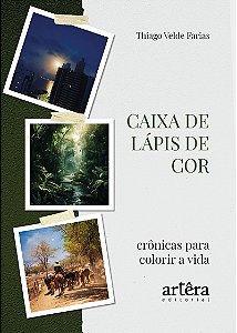 Caixa de lápis de cor: Crônicas para colorir a vida