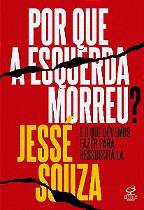 Por que a esquerda morreu?: E o que devemos fazer para ressuscitá-la