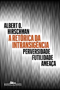 A retórica da intransigência (Nova edição): Perversidade, futilidade, ameaça
