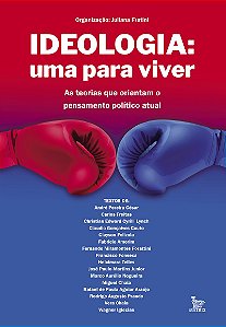 Ideologia: uma para viver: As teorias que orientam o pensamento político atual