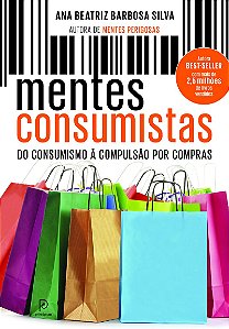 Mentes consumistas: Do consumismo à compulsão por compras