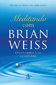 Meditando com Brian Weiss: A busca do equilíbrio, da cura e da espiritualidade