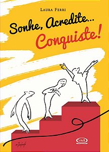 Sonhe. Acredite... Conquiste!