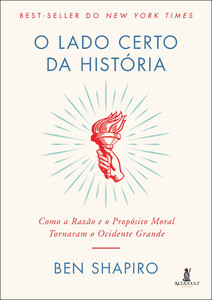 O lado certo da história: como a razão e o propósito moral tornaram o Ocidente grande