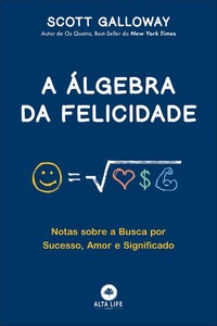 A álgebra da felicidade: notas sobre a busca por sucesso, amor e significado