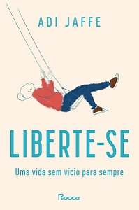 Liberte-se: Uma vida sem vício para sempre