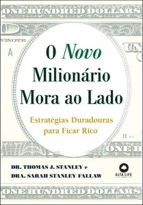 O novo milionário mora ao lado: estratégias duradouras para ficar rico