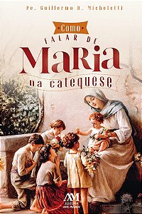 Como falar de Maria na Catequese