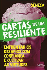 Cartas de um resiliente – Livro III - Enfrentar os desafios com confiança e cultivar as virtudes