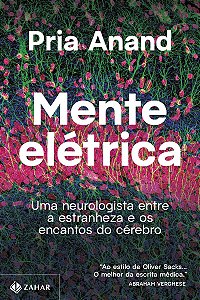 Mente elétrica: Uma neurologista entre a estranheza e os encantos do cérebro