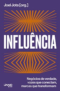 Influência: Negócios de verdade, vozes que conectam, marcas que transformam