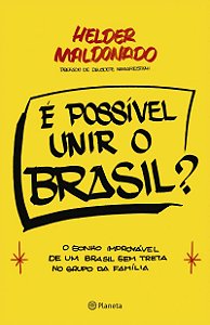 É possível unir o Brasil?: O sonho improvável de um Brasil sem treta no grupo da família