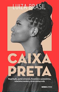 Caixa Preta: Negritude, pertencimento, feminino e autoestima, relacionamentos y otras cositas más