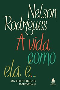 A vida como ela é... 25 histórias inéditas